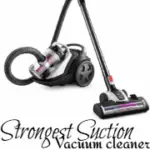 best vacuums 10 Strongest Suction Vacuum Cleaners