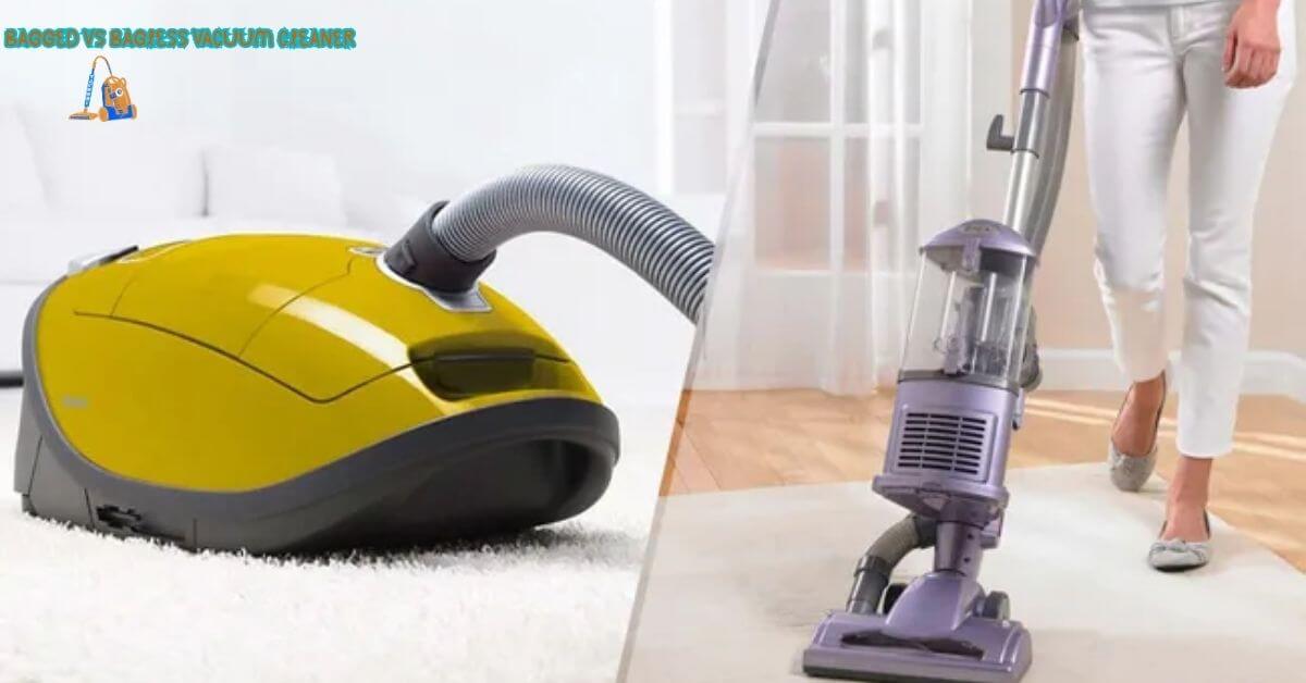 Bagged vs Bagless Vacuum Cleaner: Which 1 Is Better for Your Home? 1 Bagged vs Bagless Vacuum Cleaner