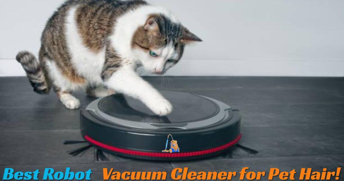 Best Robot Vacuum Cleaner for Pet Hair in 2025: Every Pet Owner Must Know 1 Best Robot Vacuum Cleaner for Pet Hair